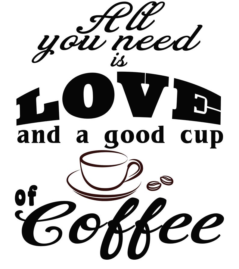 Collection 103+ Images all you need is love and a good cup of coffee Completed