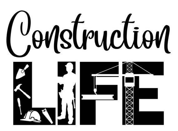 Download Construction Life Svg Cutting File For The Cricut Etsy