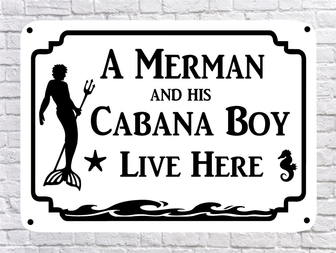 Merman and His Cabana Boy Live Here, High Quality ALUMINUM Sign - Etsy