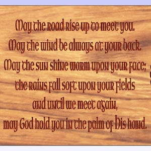 May the road Rise Up to meet You; Traditional Irish blessing; Irish Blessing