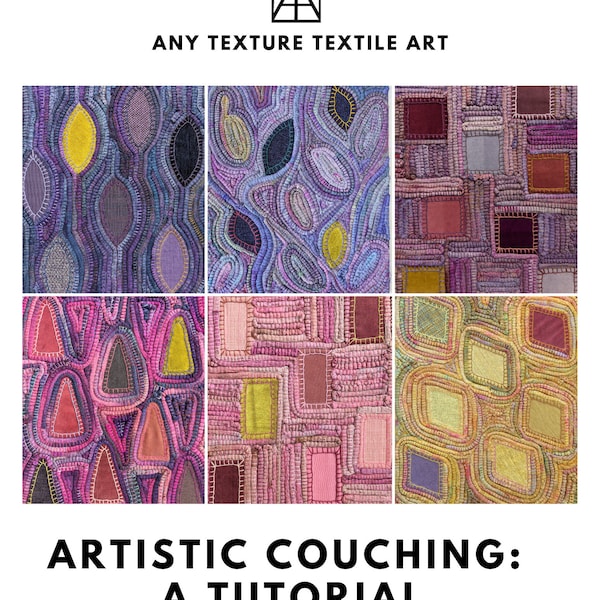 Artistic Couching: A Tutorial, Downloadable PDF Tutorial with Instructions and Pictures for Creating a Unique Piece of Textured Fiber Art