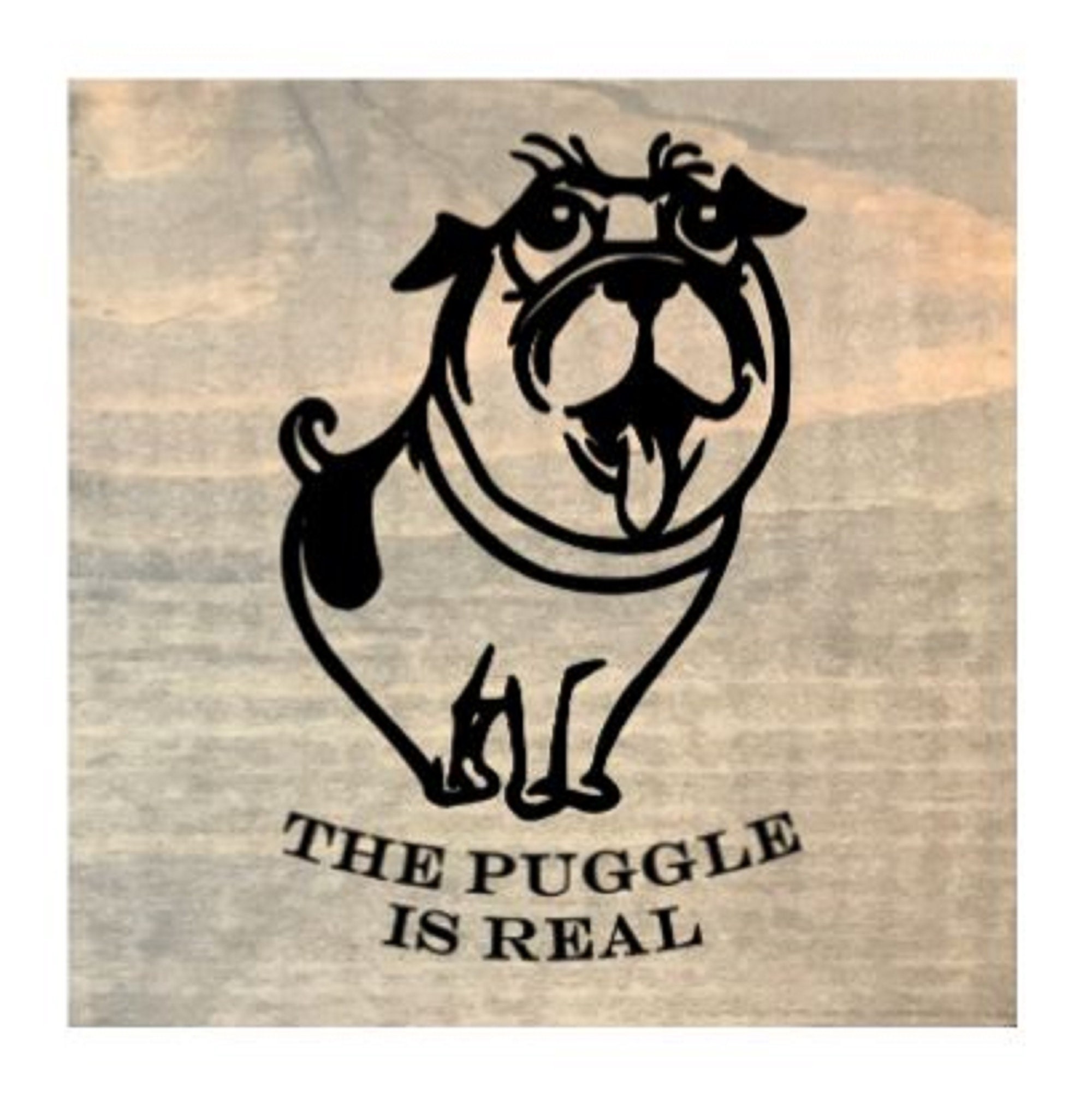 The Puggle is Real Fun Pet Lover Sign Pug Lover Dog Lover Great