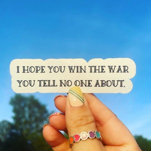 I Hope You Win the War You Tell No One About| Mental Health Sticker | Support Sticker | Laminated Sticker | Water Resistant Sticker