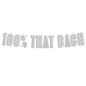 100% That Bach Bachelorette Party Banner: Silver Glitter Decor