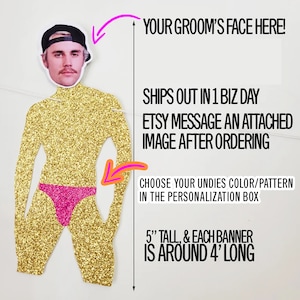 May include: A gold glitter cutout of a person wearing pink underwear. The cutout is 5 inches tall and 4 feet long. The image includes the text "YOUR GROOM'S FACE HERE!" and "CHOOSE YOUR UNDIES COLOR/PATTERN IN THE PERSONALIZATION BOX".