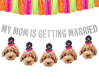My Mom is Getting Married Pet Face Bachelorette Banner with Engagement Ring Box