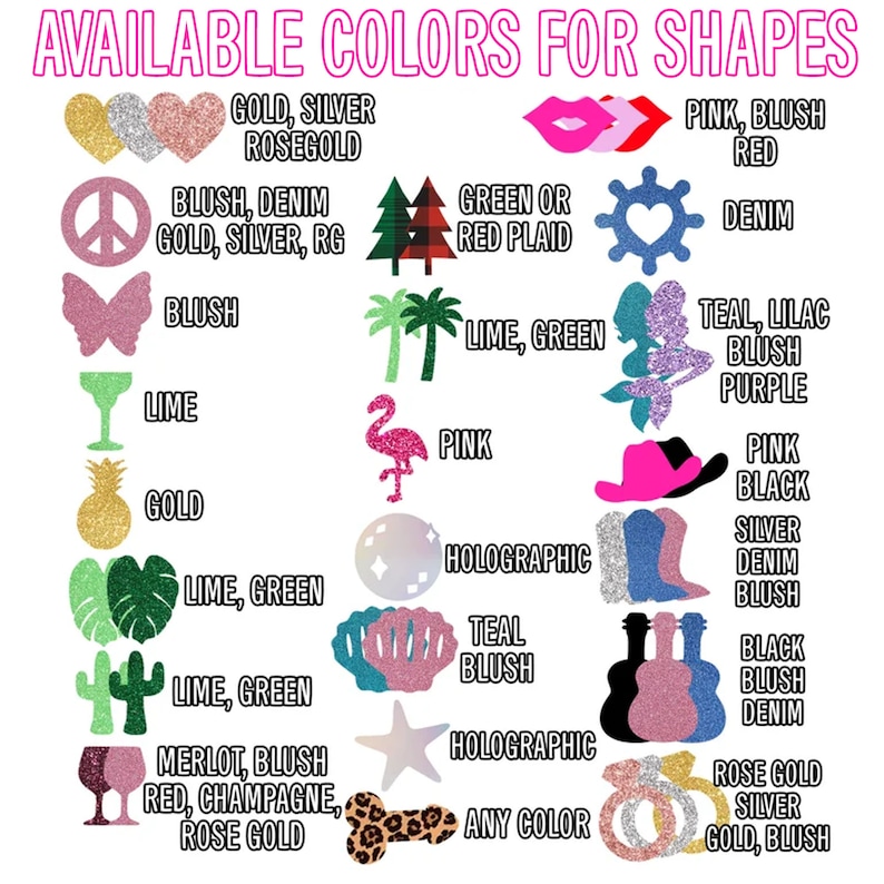 May include: A chart displaying available colours for various shapes. The shapes include a heart, peace sign, butterfly, martini glass, pineapple, a leaf, a cactus, a wine glass, a bone, a palm tree, a flamingo, a mermaid, a cowboy hat, a boot, a guitar, a seashell, a star, and a ring. The colours include gold, silver, rose gold, blush, denim, lime green, teal, lilac, purple, pink, black, holographic, and red plaid.