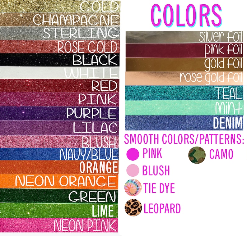 May include: A chart showing various colors and patterns for crafting projects. The colors include gold, champagne, sterling, rose gold, black, white, red, pink, purple, lilac, blush, navy blue, orange, neon orange, green, lime, and neon pink. The patterns include silver foil, pink foil, gold foil, rose gold foil, teal, mint, denim, camo, tie dye, and leopard.