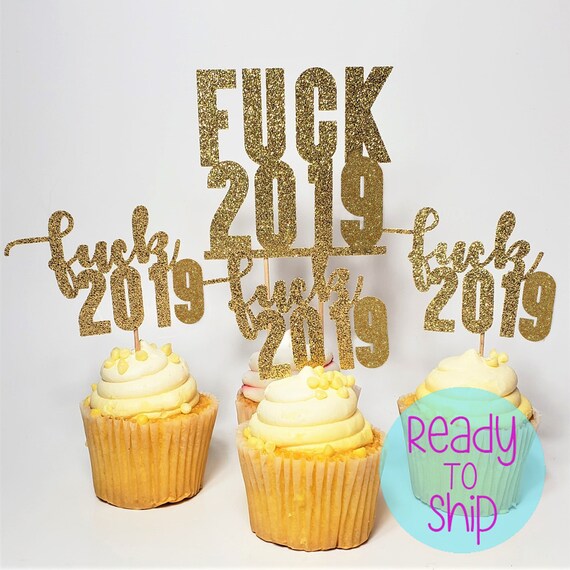 Fuck 2019 Cupcake Toppers New Year S Eve Party Cake Etsy