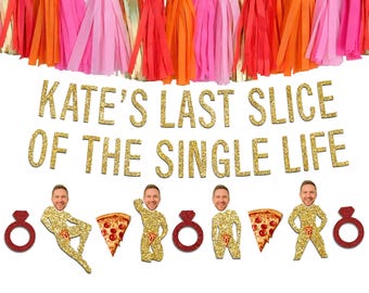 Last Slice of the Single Life Bachelorette Party Banner, Love at First Slice, Custom Groom Face Decorations