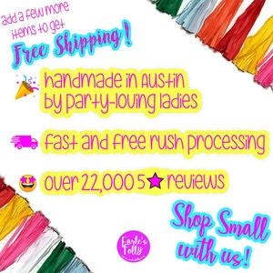May include: A colorful graphic with the text "Free Shipping!" and "Shop Small with us!"  The graphic also includes the text "handmade in Austin by party-loving ladies", "fast and free rush processing", and "over 22,000 5 star reviews".