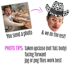 May include: The image shows a man wearing glasses and a cowboy hat with a black and white cow pattern. The text says "You send a photo & we do the rest!" and "PHOTO TIPS: taken upclose (not full body) facing forward jpg or png files work best."