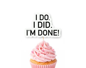 I Do. I Did. I’m Done! Cupcake Toppers | Divorce Decorations & Break Up Party Decor