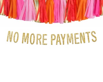 No More Payments Banner | Debt Free Party Decorations, Student Loan & Mortgage Payoff Celebration