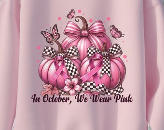 In October We Wear Pink Sweatshirt - Breast Cancer Awareness Apparel