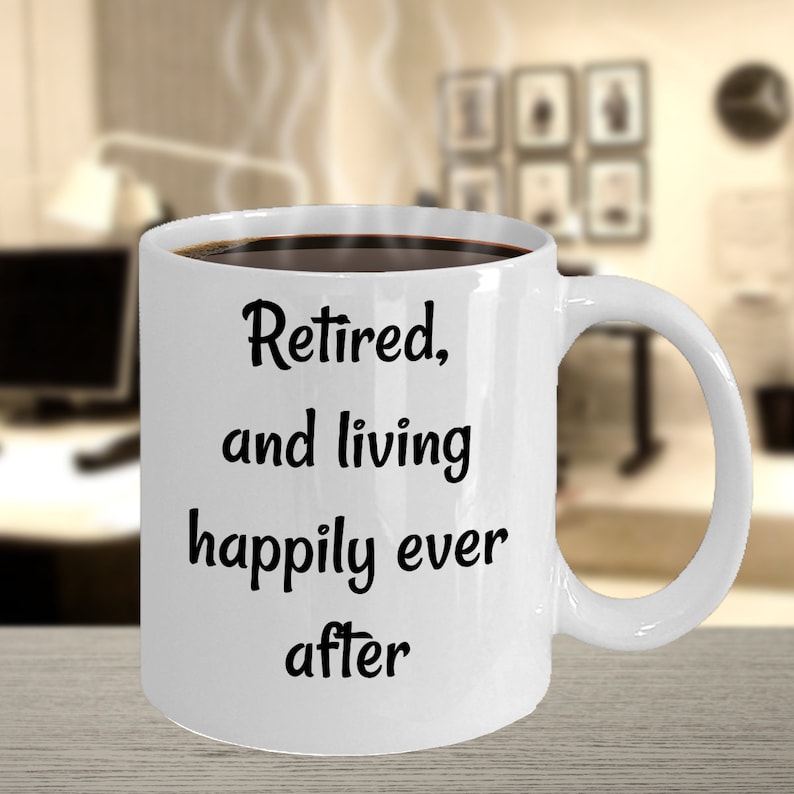 Retirement Gift Coffee Lover Gift Custom Mug Best Friend
