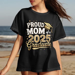 Proud Mom 2025 Graduate T-Shirt: Graduation Celebration Tee