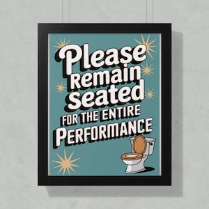 Funny Bathroom Posters, Toilet Art Print, Bathroom Wall Decor, Seated Performance Restroom Sign, Quirky Framed Art, Retro Bathroom Humor