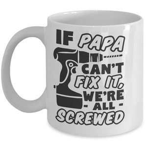 Gifts for Papa, If Papa Can't Fix It We're All Screwed, Papa Mug, Funny Coffee Mug, Papa Gift, Husband Gift, Grandpa Gift, image 2