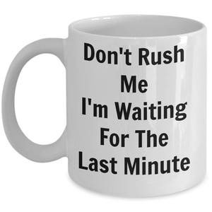 Sarcastic Coffee Mug, Sarcasm, Sassy mug, Funny Coffee Mug, Work Coffee Mug, Don't Rush Me.... image 3