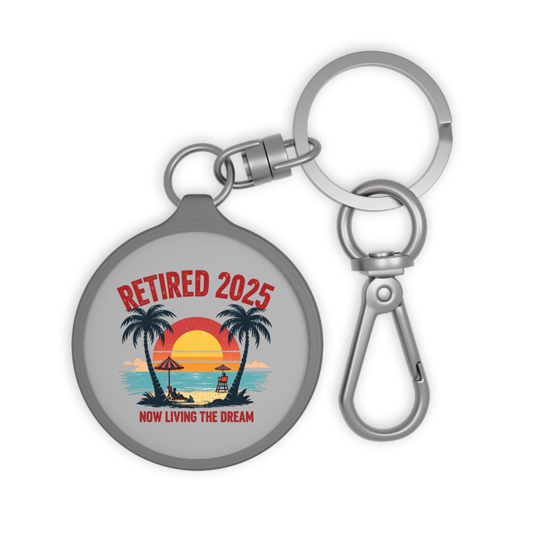 Retired 2025 Keychain: Acrylic Retirement Gift, Travel Accessory - Etsy