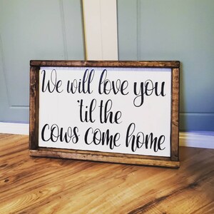 We will love you til the cows come home sign, farm theme nursery decor, cow nursery, baby room decor, barnyard animal nursery, baby shower