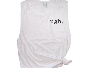 Ugh Shirt: Funny Women's Workout Muscle Tank