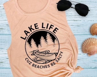 Lake Life Cuz Beaches Be Salty Muscle Tank: Funny Vacation Graphic Tee for Women