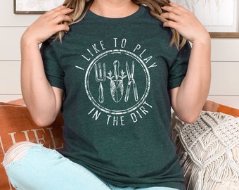 I Like To Play in Dirt T-Shirt: Funny Garden Lover Gift