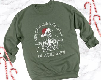 When You're Dead Inside But It's The Holiday Season Sweatshirt