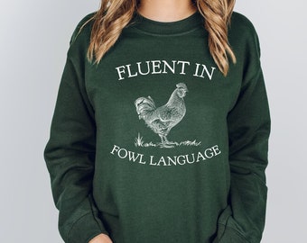 Funny Chicken Pullover, Fluent in Fowl Language Sweatshirt, Chicken Mama Sweater