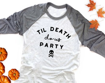 Halloween Bachelorette Raglan: Til Death Do Us Party Graphic Tee