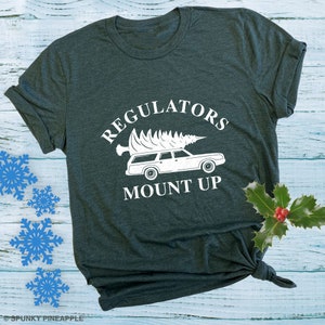 Regulators Mount Up Christmas Shirt, Christmas Tshirts, Holiday Graphic Tees