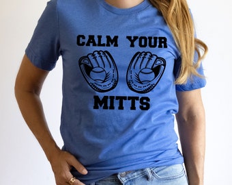Calm Your Mitts Graphic Tee: Funny Baseball Mom Game Day T-Shirt