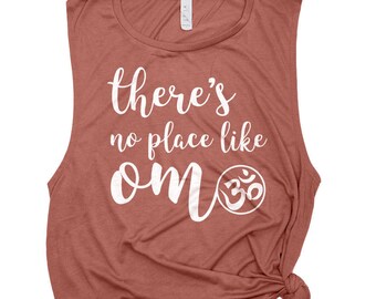 There's No Place Like Om Workout Shirt, Women's Gym Muscle Tank, Motivational Tee