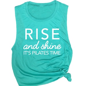 Rise and Shine It's Pilates Time Shirt, Pilates Tank, Tank Tops with Sayings, Workout Muscle Tank, Work Out Clothes
