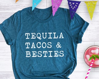 Tequila Tacos & Besties Tee: Cinco de Mayo Mexico Vacation Shirt