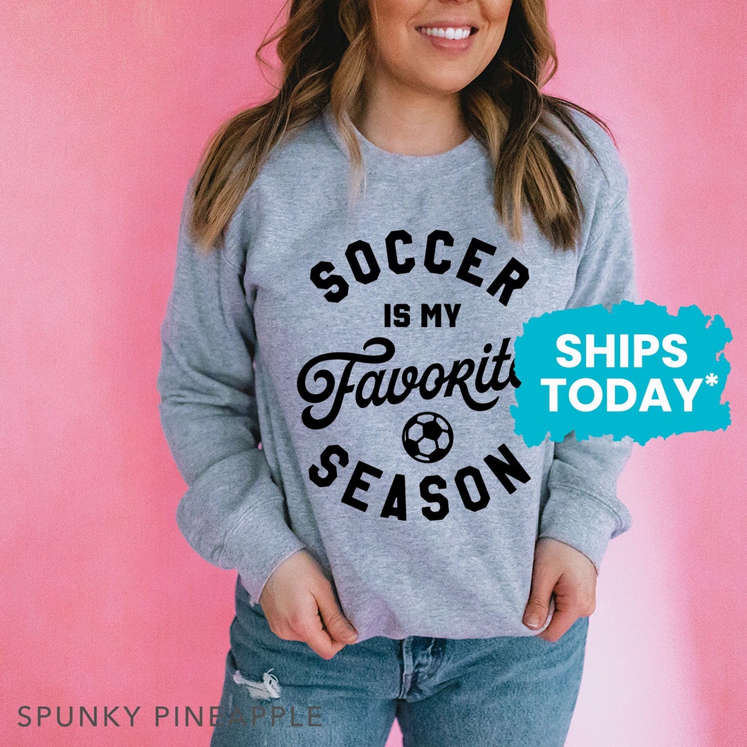 Soccer is My Favorite Season Soccer Sweatshirt for Moms Etsy