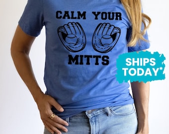 Calm Your Mitts Unisex Graphic Tee, Funny Baseball T-Shirt, Softball Fan Shirt