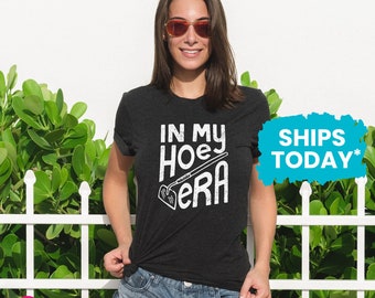 In My Hoe Era Unisex T-Shirt, Funny Garden Pun Graphic Tee, Gift For Gardener