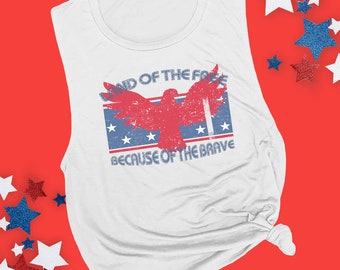 July 4th Women's Muscle Tee: Land of the Free Because of the Brave Tank Top