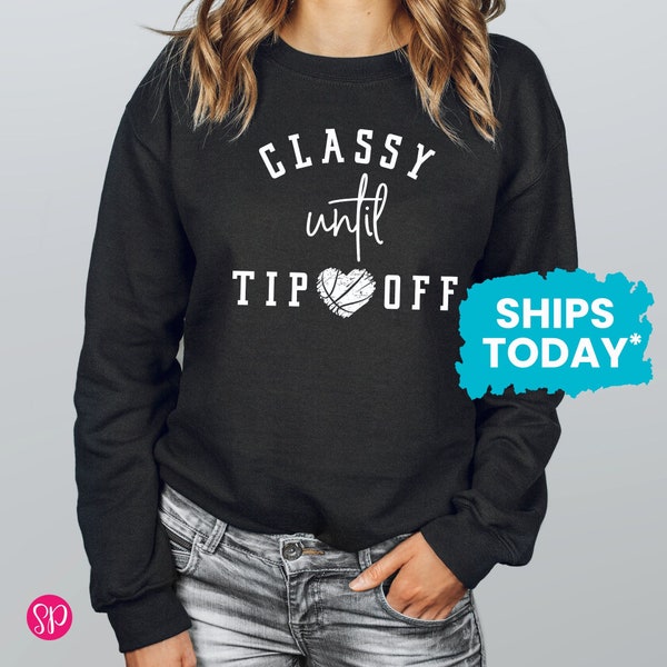 Funny Sports Saying Gift, Classy Until Tipoff Sweatshirt, Cute Basketball Outfit for Women