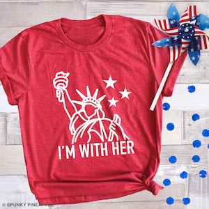 Statue of Liberty T-Shirt, I&#39;m With Her Ladies Graphic Tee, 4th of July Shirts for Women