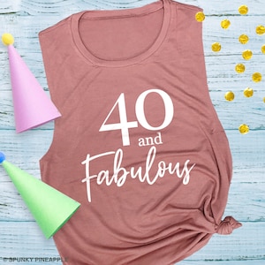Forty and Fabulous Tank, 40th Birthday Muscle Tank Top Women, Milestone Birthday Gifts