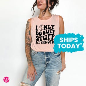 I Only Do Butt Stuff at the Gym with Peach Muscle Tee, Funny Squat Workout Shirt for Women, Sarcastic Gym Ladies Graphic Muscle Tee