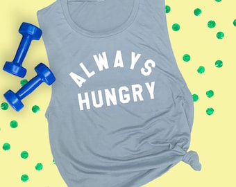 Always Hungry Workout Muscle Tank: Funny Workout Shirts for Women