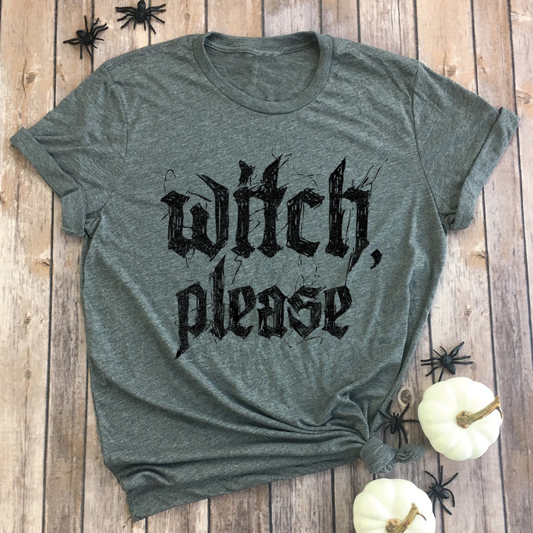 Witch Please Shirt Funny Witch Shirt Cute Halloween Tshirt - Etsy