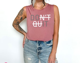 Fitness Motivation Tank for Women: Don't Quit Ladies Muscle Tee