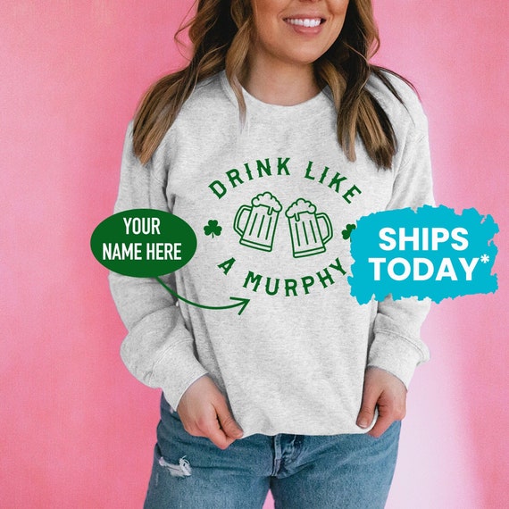 Buy Custom Text Drink Like a Last Name Funny St Patricks Day Sweatshirt Personalized Drinking Sweatshirts Online in India Etsy