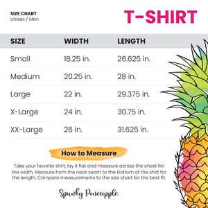 May include: A size chart for a t-shirt featuring a pineapple graphic. The chart shows the width and length of the shirt in inches for sizes small, medium, large, x-large, and xx-large. The text "How to Measure" is included with instructions on how to measure a shirt for the best fit.